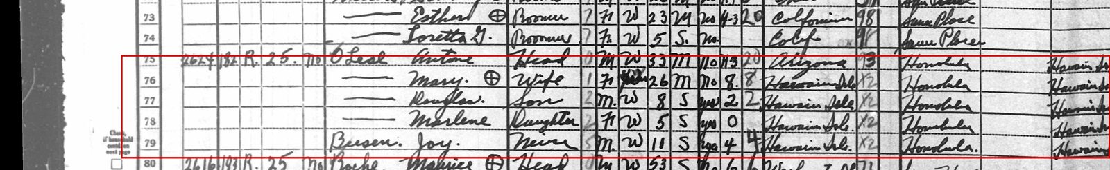 April 1940, 2624 Dennison Street, San Pedro: "O Leal, Antone," 33, Army sergeant; Mary, 26; Douglas, 8; Marlene, 5; and a niece, Joy Beesen, 11